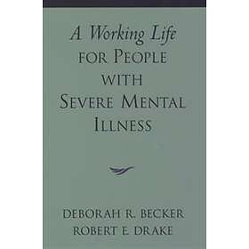 Deborah R Becker: A Working Life for People with Severe Mental Illness