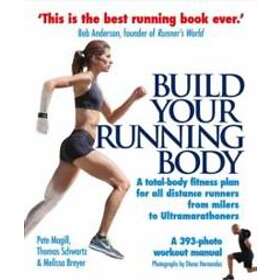 Pete Magill, Thomas Schwartz, Melissa Breyer: Build Your Running Body