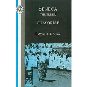 Lucius Annaeus Senaca, W A Edward: Suasoriae