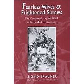 Sigrid Brauner, Robert H Brown: Fearless Wives and Frightened Shrews
