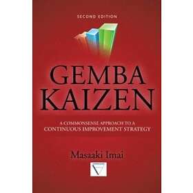 Masaaki Imai: Gemba Kaizen: A Commonsense Approach to a Continuous Improvement S