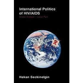 Hakan Seckinelgin: International Politics of HIV/AIDS
