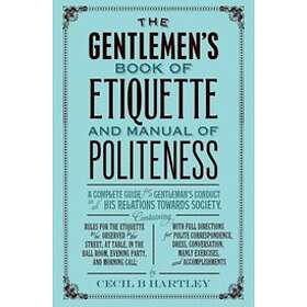 Cecil B Hartley: The Gentlemen's Book of Etiquette and Manual Politeness