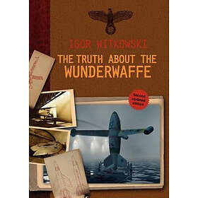 Igor Witkowski: The Truth About Wunderwaffe