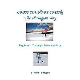 Sindre Bergan: Cross Country Skiing--The Norwegian Way