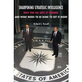Richard L Russell: Sharpening Strategic Intelligence