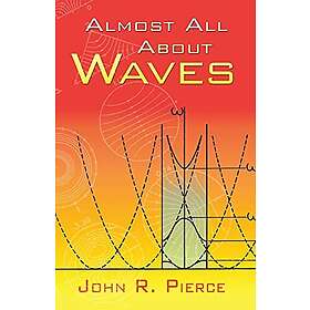 John R Pierce: Almost All about Waves