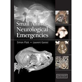 Simon Platt, Laurent Garosi: Small Animal Neurological Emergencies