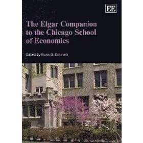 Ross B Emmett: The Elgar Companion to the Chicago School of Economics