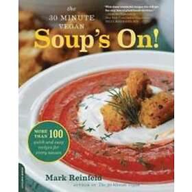 Mark Reinfeld: The 30-Minute Vegan: Soup's On!