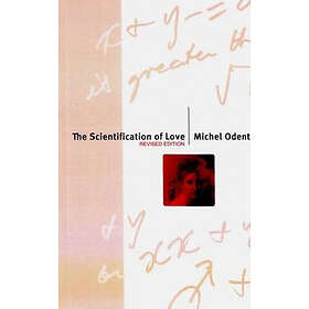 Michel Odent: The Scientification of Love