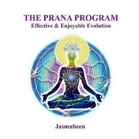 , Jasmuheen: The PRANA PROGRAM Effective &; Enjoyable Evolution