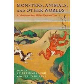 Keller Kimbrough, Haruo Shirane: Monsters, Animals, and Other Worlds