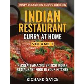 Richard Sayce: INDIAN RESTAURANT CURRY AT HOME VOLUME 1