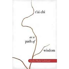 Linda Myoki Lehrhaupt: T'AI Chi as a Path of Wisdom