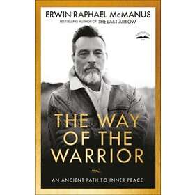 Erwin Raphael McManus: The Way of the Warrior