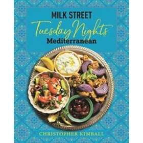 Christopher Kimball: Milk Street: Tuesday Nights Mediterranean