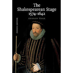 Andrew Gurr: The Shakespearean Stage 1574-1642