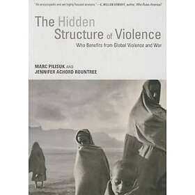 Marc Pilisuk, Jen Rountree: Hidden Structure of Violence