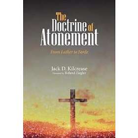 Jack D Kilcrease: The Doctrine of Atonement