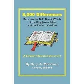 Jack Moorman: 8,000 Differences Between the N.T. Greek Words of King James Bible