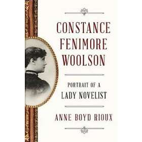 Anne Boyd Rioux: Constance Fenimore Woolson