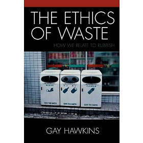 Gay Hawkins: The Ethics of Waste