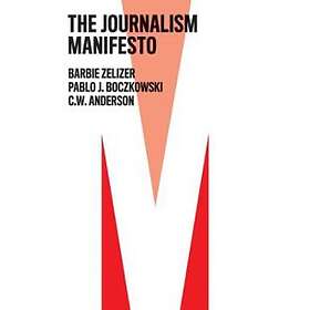B Zelizer: The Journalism Manifesto