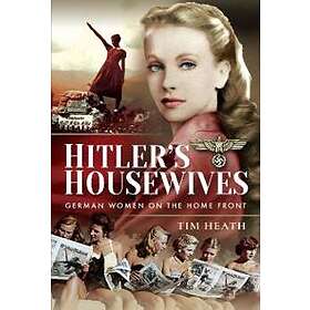 Tim Heath: Hitler's Housewives