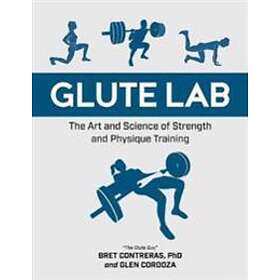 Bret Contreras, Glen Cordoza: Glute Lab - Inbunden