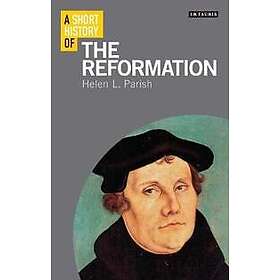 Dr Helen L Parish: A Short History of the Reformation
