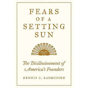 Dennis C Rasmussen: Fears of a Setting Sun