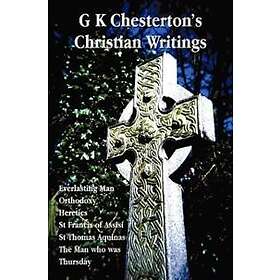 G K Chesterton: G K Chesterton's Christian Writings (unabridged)