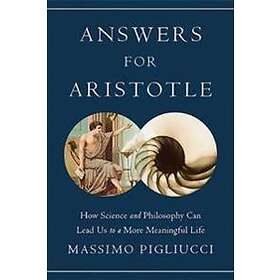 Massimo Pigliucci: Answers for Aristotle