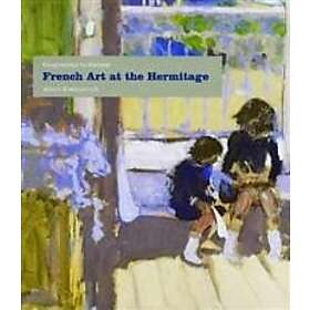 Albert Kostenevich: French Art at the Hermitage: Bouguereau to Matisse 1860-1950