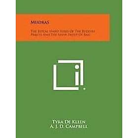 Tyra De Kleen: Mudras: The Ritual Hand Poses of the Buddha Priests and Shiva Priest Bali