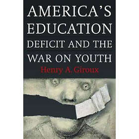 Henry A Giroux: America's Education Deficit and the War on Youth