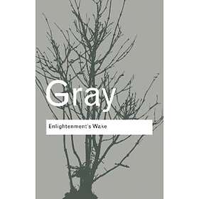 John Gray: Enlightenment's Wake