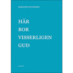 Marianne Hultgren: Här bor visserligen Gud