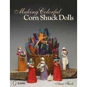 Anne Freels: Making Colorful Corn Shuck Dolls