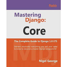 Nigel George: Mastering Django: Core