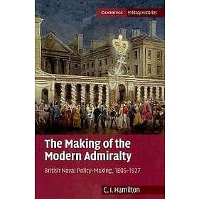 C I Hamilton: The Making of the Modern Admiralty