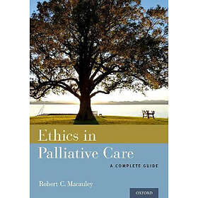 Robert C Macauley: Ethics in Palliative Care
