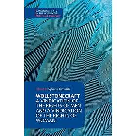 Mary Wollstonecraft: Wollstonecraft: A Vindication of the Rights Men and a Woman