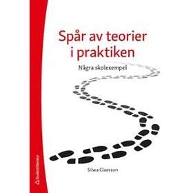 Silwa Claesson: Spår av teorier i praktiken några skolexempel