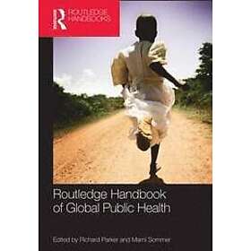 Richard Parker, Marni Sommer: Routledge Handbook of Global Public Health