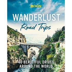 Moon Travel Guides: Wanderlust Road Trips (First Edition)