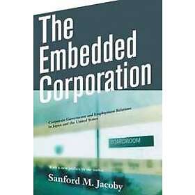 Sanford M Jacoby: The Embedded Corporation