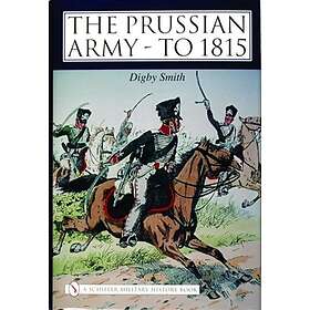 Digby Smith: Prussian Army to 1815