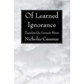 Nicholas Cusanus: Of Learned Ignorance